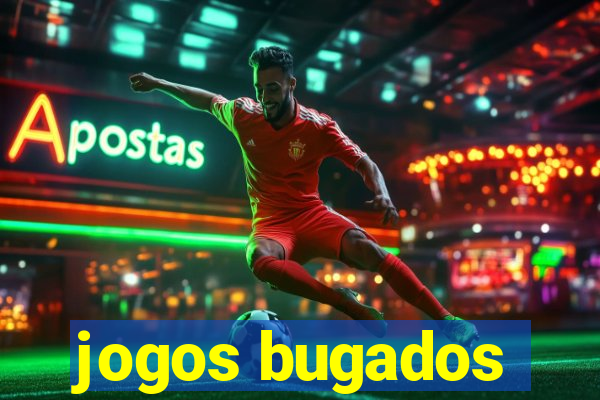 jogos bugados